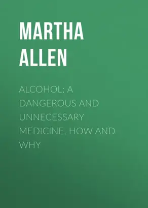 Alcohol: A Dangerous and Unnecessary Medicine, How and Why
