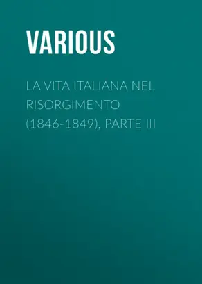 La vita Italiana nel Risorgimento (1846-1849), parte III