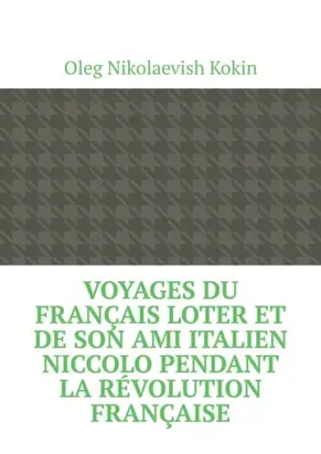 Voyages du Français Loter et de son ami italien Niccolo pendant la Révolution française