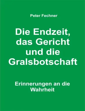 Die Endzeit, das Gericht und die Gralsbotschaft