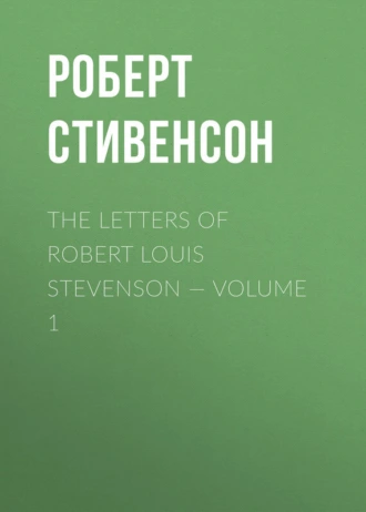 The Letters of Robert Louis Stevenson – Volume 1