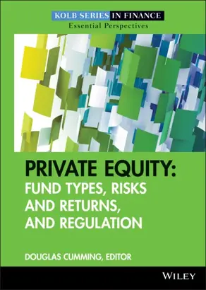 Private Equity. Fund Types, Risks and Returns, and Regulation