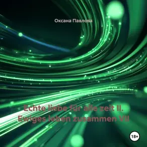 Echte liebe für alle zeit II. Ewiges leben zusammen VII