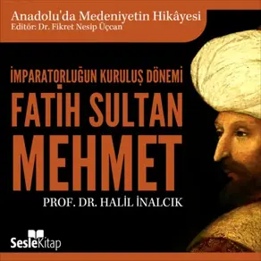Anadolu'da Medeniyetin Hikayesi 14 - İmparatorluğun Kuruluş Dönemi - Fatih Sultan Mehmet