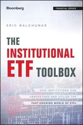 The Institutional ETF Toolbox. How Institutions Can Understand and Utilize the Fast-Growing World of ETFs