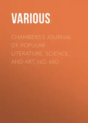Chambers's Journal of Popular Literature, Science, and Art, No. 680