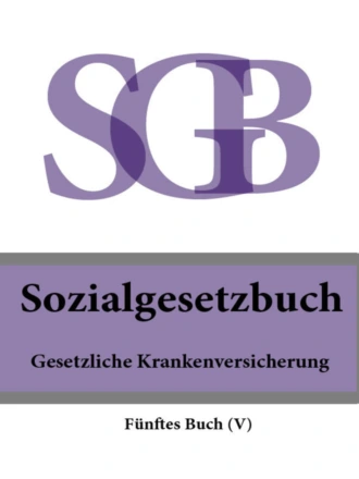 Sozialgesetzbuch (SGB) Fünftes Buch (V) – Gesetzliche Krankenversicherung