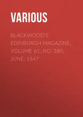 Blackwood's Edinburgh Magazine, Volume 61, No. 380, June, 1847