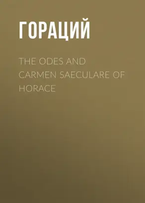 The Odes and Carmen Saeculare of Horace