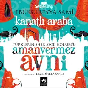 Türklerin Sherlock Holmes'ü Amanvermez Avni 3 - Kanatlı Araba
