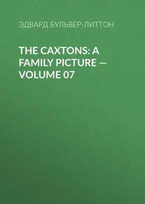 The Caxtons: A Family Picture – Volume 07