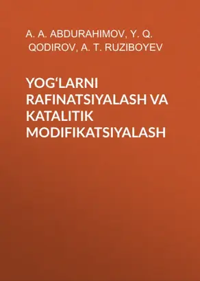 YOG‘LARNI RAFINATSIYALASH VA KATALITIK MODIFIKATSIYALASH