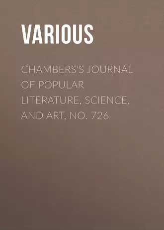 Chambers's Journal of Popular Literature, Science, and Art, No. 726