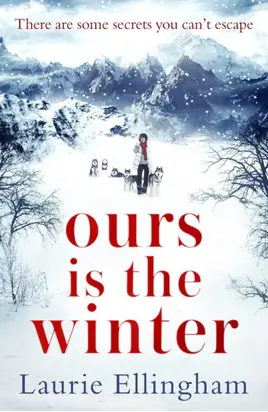 Ours is the Winter: a gripping story of love, friendship and adventure