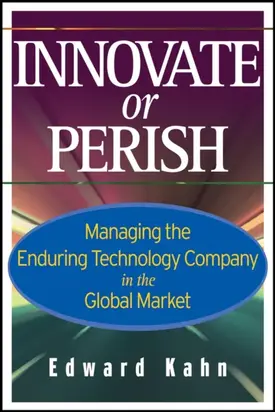 Innovate or Perish. Managing the Enduring Technology Company in the Global Market