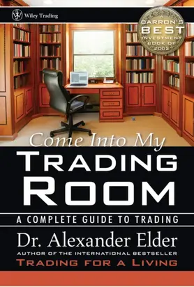 Come Into My Trading Room. A Complete Guide to Trading