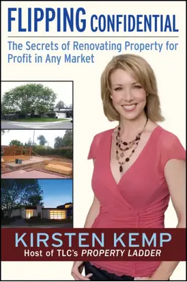 Flipping Confidential. The Secrets of Renovating Property for Profit In Any Market