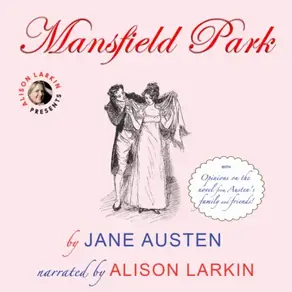 Mansfield Park - With Opinions on the Novel from Austen's Family and Friends (Unabridged)