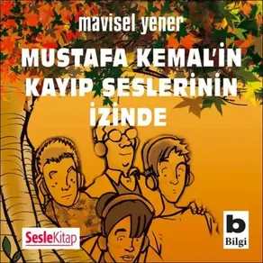Mustafa Kemal'in Kayıp Seslerinin İzinde