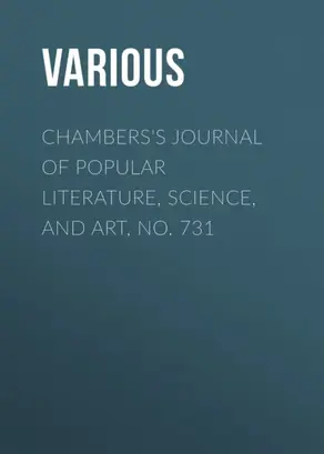Chambers's Journal of Popular Literature, Science, and Art, No. 731