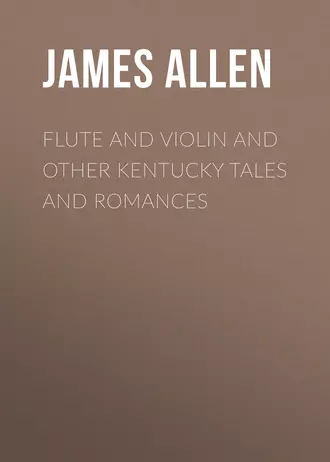 Flute and Violin and other Kentucky Tales and Romances