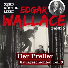 Wie ein Fuchs in die Falle ging - Gerd Köster liest Edgar Wallace, Band 5 (Ungekürzt)