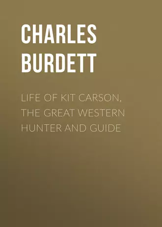 Life of Kit Carson, the Great Western Hunter and Guide
