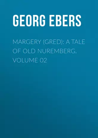 Margery (Gred): A Tale Of Old Nuremberg. Volume 02