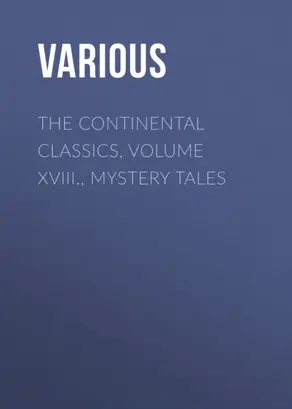 The Continental Classics, Volume XVIII., Mystery Tales