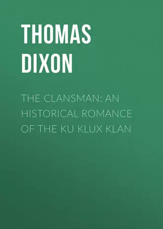 The Clansman: An Historical Romance of the Ku Klux Klan