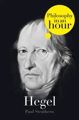 Hegel: Philosophy in an Hour