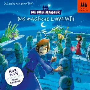 Das magische Labyrinth - Die drei Magier, Folge 1 (Ungekürzt)
