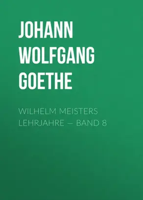 Wilhelm Meisters Lehrjahre — Band 8