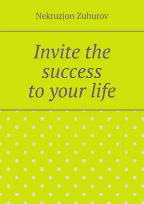Invite the success to your life