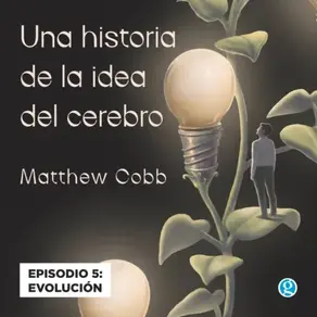 Evolución - Una historia de la idea del cerebro, Episodio 5