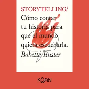 STORYTELLING - Cómo contar tu historia para que el mundo quiera escucharla (Completo)