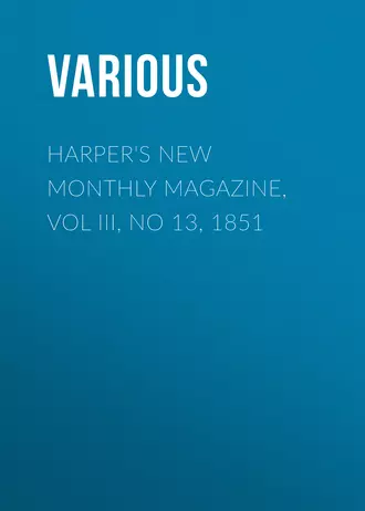 Harper's New Monthly Magazine, Vol III, No 13, 1851