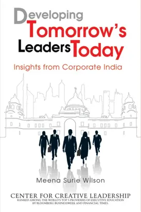 Developing Tomorrow's Leaders Today. Insights from Corporate India